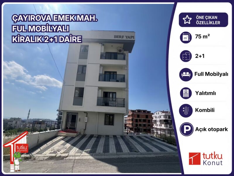 ÇAYIROVA EMEK MAH. FUL MOBİLYALI KİRALIK 2+1 DAİRE