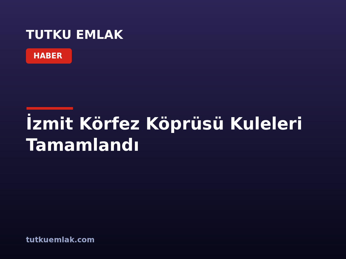 İzmit Körfez Köprüsü Kuleleri Tamamlandı