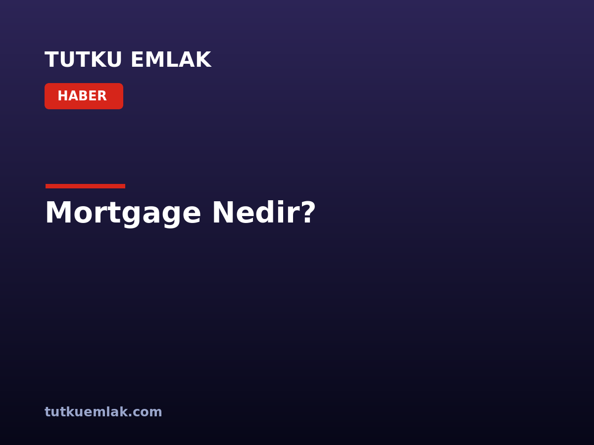 Mortgage Nedir?